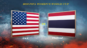 FIFA WOMEN’S WORLD CUP- THE SLAY-BALLERS 2019 – USA VS THAILAND
