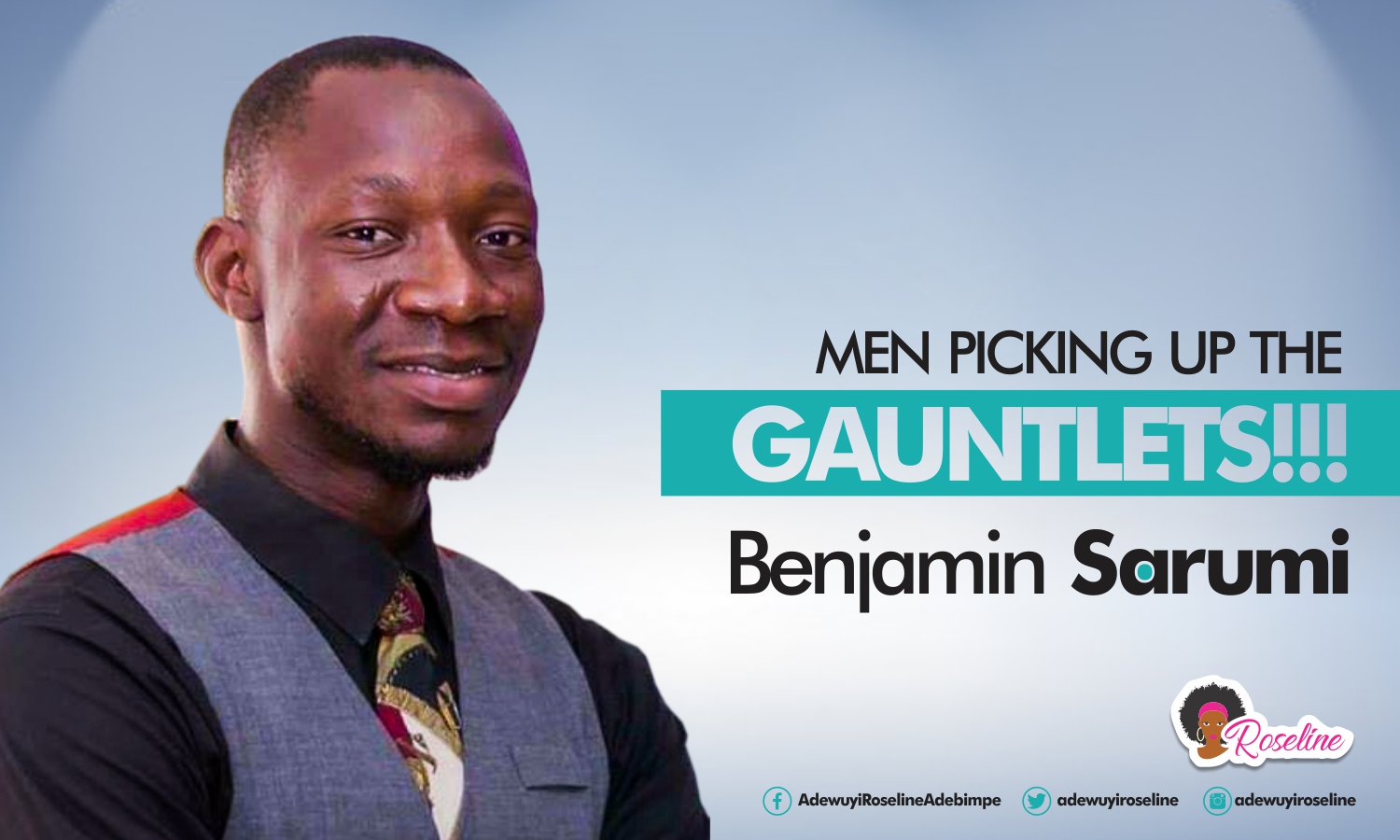 Men Picking Up The Gauntlet 3 !!! – Benjamin Sarumi!!!